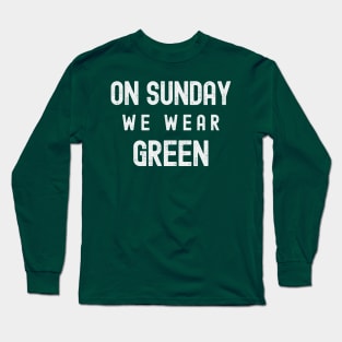 On Sunday We Wear Green - Dark Colors Long Sleeve T-Shirt